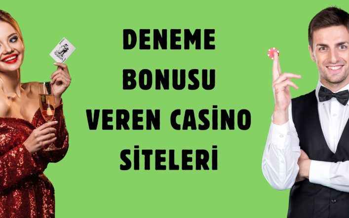 Deneme Bonusu Veren Casino Siteleriyle Ücretsiz Eğlen!